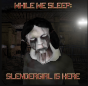 While We Sleep: Slendrina Is Here
